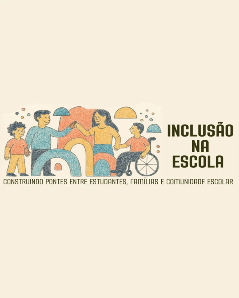 Inclusão na escola construindo pontes entre estudantes, famílias e comunidade escolar
